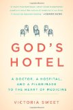 God's Hotel: A Doctor, a Hospital, and a Pilgrimage to the Heart of Medicine