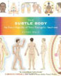 The Subtle Body: An Encyclopedia of Your Energetic Anatomy&nbsp;